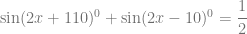 \sin (2x + 110)^0+ \sin (2x-10)^0 = \dfrac{1}{2}