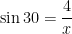 \sin 30 = \dfrac{4}{x}