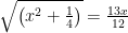 \sqrt{\left(x^2+\frac{1}{4}\right)}=\frac{13x}{12}