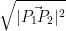 \sqrt{|\vec{P_1P_2}|^2}