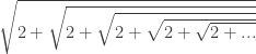 \sqrt{2+\sqrt{2+\sqrt{2+\sqrt{2+\sqrt{2+...}}}}}