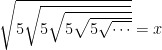 \sqrt{5\sqrt{5\sqrt{5\sqrt{5\sqrt{\cdots}}}}}=x