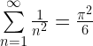 \sum\limits_{n=1}^{\infty} \frac{1}{n^2}=\frac{\pi^2}{6}