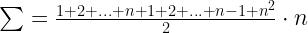 \sum = \frac{1 + 2 + ... + n + 1 + 2 + ... + n - 1 + n^2}{2} \cdot n 