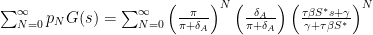 \sum_{N=0}^\infty p_N G(s) = \sum_{N=0}^\infty \left( \frac{\pi}{\pi+\delta_A}\right)^N\left(\frac{\delta_A}{\pi+\delta_A}\right) \left( \frac{\tau\beta S^*s + \gamma}{\gamma + \tau\beta S^*}\right)^N 