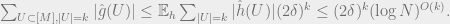 \sum_{U \subset [M], |U| = k} |\hat{g}(U)| \leq \mathbb{E}_h \sum_{|U| = k} |\hat{h}(U)| (2\delta)^k \leq (2\delta)^k (\log N)^{O(k)}. 