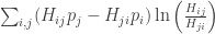 \sum_{i,j} (H_{ij}p_j - H_{ji}p_i ) \ln \left( \frac{H_{ij} }{H_{ji} } \right)