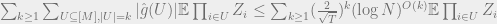 \sum_{k \geq 1}\sum_{U \subseteq [M], |U|=k} |\hat{g}(U)| \mathbb{E} \prod_{i\in U}Z_i \leq \sum_{k \geq 1}(\tfrac{2}{\sqrt{T}})^k (\log N)^{O(k)} \mathbb{E} \prod_{i\in U}Z_i 