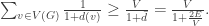 \sum_{v\in V(G)} \frac{1}{1+d(v)}\ge \frac{V}{1+\bar d} = \frac{V}{1+\frac{2E}{V}}.