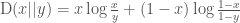 \text{D}(x||y)=x\log\frac{x}{y}+(1-x)\log\frac{1-x}{1-y}