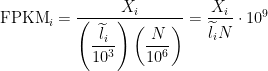 \text{FPKM}_i = \dfrac{X_i}{ \left(\dfrac{\widetilde{l}_i}{10^3}\right) \left( \dfrac{N}{10^6} \right)} = \dfrac{X_i}{\widetilde{l}_i N} \cdot 10^9  