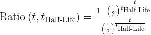 \text{Ratio}\left( t,{{t}_{\text{Half-Life}}} \right)=\frac{1-{{\left( \frac{1}{2} \right)}^{\frac{t}{{{t}_{\text{Half-Life}}}}}}}{{{\left( \frac{1}{2} \right)}^{\frac{t}{{{t}_{\text{Half-Life}}}}}}}