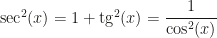 \text{sec}^2(x)=1+\text{tg}^2(x)=\dfrac1{\cos^2(x)}