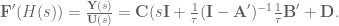 \textbf{F}'(H(s)) = \frac{\textbf{Y}(s)}{\textbf{U}(s)} = \textbf{C}(s \textbf{I} + \frac{1}{\tau}(\textbf{I} - \textbf{A}')^{-1} \frac{1}{\tau}\textbf{B}' + \textbf{D}.