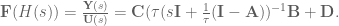 \textbf{F}(H(s)) = \frac{\textbf{Y}(s)}{\textbf{U}(s)} = \textbf{C}(\tau (s \textbf{I} + \frac{1}{\tau}(\textbf{I} - \textbf{A}))^{-1} \textbf{B} + \textbf{D}.