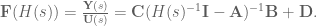 \textbf{F}(H(s)) = \frac{\textbf{Y}(s)}{\textbf{U}(s)} = \textbf{C}(H(s)^{-1}\textbf{I} - \textbf{A})^{-1} \textbf{B} + \textbf{D}.