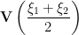\textbf{V}\left(\displaystyle\frac{\xi_1 + \xi_2}{2}\right)