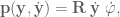 \textbf{p}(\textbf{y}, \dot{\textbf{y}}) = \textbf{R} \; \dot{\textbf{y}} \; \dot{\varphi},