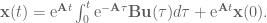 \textbf{x}(t) = \textrm{e}^{\textbf{A}t}\int_0^t\textrm{e}^{-\textbf{A}\tau}\textbf{B}\textbf{u}(\tau) d \tau + \textrm{e}^{\textbf{A}t}\textbf{x}(0).