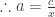 \therefore a=\tfrac{c}{x}