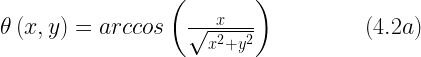 \theta \left(x, y \right) = arccos \left( \frac{x}{\sqrt{x^2 + y^2}} \right) \qquad \qquad (4.2a)    