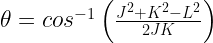 \theta  = cos^{-1} \left ( \frac{J^{2}+K^{2}-L^{2}} {2JK} \right )  