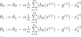\theta_0 := \theta_0 - \alpha \frac{1}{m} \sum\limits_{i=1}^{m} (h_\theta(x^{(i)}) - y^{(i)}) \cdot x_0^{(i)} \\ \theta_1 := \theta_1 - \alpha \frac{1}{m} \sum\limits_{i=1}^{m} (h_\theta(x^{(i)}) - y^{(i)}) \cdot x_1^{(i)} \\ \theta_2 := \theta_2 - \alpha \frac{1}{m} \sum\limits_{i=1}^{m} (h_\theta(x^{(i)}) - y^{(i)}) \cdot x_2^{(i)} \\ ...