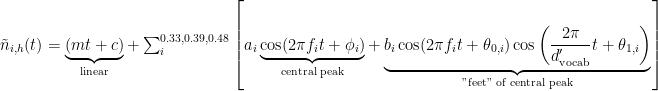 \tilde{n}_{i,h}(t) = \underbrace{\left(m t + c\right)}_{\rm linear} + \sum_{i}^{0.33, 0.39, 0.48} \left[a_i \underbrace{\cos(2\pi f_i t + \phi_i)}_{\text{central peak}} + \underbrace{b_i\cos(2 \pi f_i t + \theta_{0,i})\cos\left(\frac{2\pi}{d_{\rm vocab}'} t + \theta_{1,i}\right)}_{\text{"feet" of central peak}}\right]