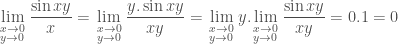 underset{begin{smallmatrix} xto 0 \ yto 0 end{smallmatrix}}{mathop{lim }} , dfrac{sin xy}{x} = underset{begin{smallmatrix} xto 0 \ yto 0 end{smallmatrix}}{mathop{lim }} , dfrac{y.sin xy}{xy} = underset{begin{smallmatrix} xto 0 \ yto 0 end{smallmatrix}}{mathop{lim }} , y.underset{begin{smallmatrix} xto 0 \ yto 0 end{smallmatrix}}{mathop{lim }} , dfrac{sin xy}{xy} = 0.1 = 0 