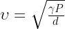 upsilon =sqrt { frac { gamma P }{ d } } 
