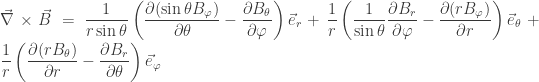 \vec\nabla\times\vec B = \displaystyle\frac{1}{r\sin\theta}\left(\frac{\partial (\sin\theta B_\varphi)}{\partial \theta} - \frac{\partial B_\theta}{\partial \varphi}\right) \vec e_r + \displaystyle\frac{1}{r}\left( \frac{1}{\sin\theta}\frac{\partial B_r}{\partial \varphi}- \frac{\partial (r B_\varphi)}{\partial r}\right)\vec e_\theta + \displaystyle\frac{1}{r}\left(\frac{\partial (r B_\theta)}{\partial r} - \frac{\partial B_r}{\partial \theta}\right)\vec e_\varphi