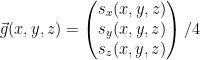 \vec{g}(x, y, z) = \begin{pmatrix} s_x(x, y, z) \\ s_y(x, y, z) \\ s_z(x, y, z) \end{pmatrix} / 4 