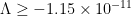 {\Lambda \geq -1.15 \times 10^{-11}}