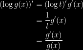 {\begin{aligned} (\log g(x))'&=(\log t)'g'(x)\\ &= \dfrac{1}{t}g'(x)\\ &=\dfrac{g'(x)}{g(x)} \end{aligned}}
