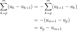 {\begin{aligned} \displaystyle \sum_{k=p}^{m}(u_k - u_{k+1})&= - \sum_{k=p}^{m}(u_{k+1}-u_k)\\ &= - (u_{m+1}-u_p)\\ &= u_p-u_{m+1} \end{aligned}}