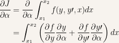 {\begin{aligned} \frac{\partial J}{\partial \alpha} &= \frac{\partial}{\partial \alpha} \int _{x_1}^{x_2}f(y,y\prime,x)dx \\ &= \int _{x_1}^{x_2}\left(\frac{\partial f}{\partial y}\frac{\partial y}{\partial \alpha}+ \frac{\partial f}{\partial y\prime}\frac{\partial y\prime}{\partial \alpha}\right) dx \end{aligned}}