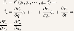 {\begin{aligned} \vec{r}_\nu&=\vec{r}_\nu(q_1,q_2,\cdots,q_n,t)\Rightarrow \\ \dot{\vec{r}_\nu}&=\dfrac{\partial\vec{r}_\nu }{\partial q_1}\dot{q}_1+\cdots+\dfrac{\partial\vec{r}_\nu }{\partial q_n}\dot{q}_n+\dfrac{\partial\vec{r}_\nu}{\partial t} \Rightarrow \\ \dfrac{\partial \dot{\vec{r}}_\nu}{\partial\dot{q}_\alpha}&=\dfrac{\partial \vec{r}_\nu}{\partial q_\alpha} \end{aligned}}