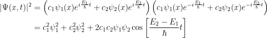 {\begin{aligned} |\Psi(x,t)|^2 &= \left( c_1\psi_1(x)e^{i\frac{E_1}{\hbar}t}+c_2\psi_2(x)e^{i\frac{E_2}{\hbar}t} \right) \left( c_1\psi_1(x)e^{-i\frac{E_1}{\hbar}t}+c_2\psi_2(x)e^{-i\frac{E_2}{\hbar}t} \right)\\ &= c_1^2\psi_1^2+c_2^2\psi_2^2+2c_1c_2\psi_1\psi_2\cos\left[ \dfrac{E_2-E_1}{\hbar}t \right] \end{aligned}}