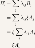 {\begin{aligned} B'_i &= \displaystyle\sum_j \lambda_{ij}B_j\\ &= \displaystyle\sum_j \lambda_{ij}\xi A_j\\ &= \xi\displaystyle\sum_j \lambda_{ij} A_j\\ &= \xi A'_i \end{aligned}}