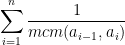 {\displaystyle\sum_{i=1}^n\frac{1}{mcm(a_{i-1},a_i)}}
