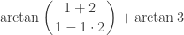 {\displaystyle \arctan\left(\frac{1+2}{1-1\cdot2}\right)+\arctan3}