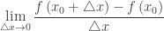{\displaystyle \lim_{\triangle x\rightarrow0}\frac{f\left(x_{0}+\triangle x\right)-f\left(x_{0}\right)}{\triangle x}}