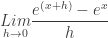 {\displaystyle \underset{h\rightarrow0}{Lim}\frac{e^{(x+h)}-e^{x}}{h}}