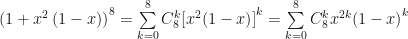 {\left( {1 + {x^2}\left( {1 - x} \right)} \right)^8}= \sum\limits_{k = 0}^8 {C_8^k{{\left[ {{x^2}(1 - x)} \right]}^k}} = \sum\limits_{k = 0}^8 {C_8^k{x^{2k}}{{(1 - x)}^k}}