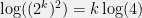 {\log((2^k)^2) = k\log(4)}