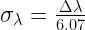 {\sigma _\lambda } = \frac{\Delta\lambda}{6.07}