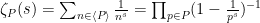 {\zeta_P(s) = \sum_{n \in \langle P \rangle} \frac{1}{n^s} = \prod_{p \in P} (1-\frac{1}{p^s})^{-1}}