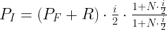{{P}_{I}}=\left( P_F+R \right)\cdot \frac{i}{2}\cdot \frac{1+N\cdot \frac{i}{2}}{1+N\cdot \frac{i}{2}}