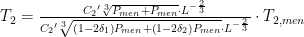 {{T}_{2}}=\frac{{{C}_{2}}^{\prime }\sqrt[3]{{{P}_{men}}+{{P}_{men}}}\cdot {{L}^{-\frac{2}{3}}}}{{{C}_{2}}^{\prime }\sqrt[3]{\left( 1-2{{\delta }_{1}} \right){{P}_{men}}+\left( 1-2{{\delta }_{2}} \right){{P}_{men}}}\cdot {{L}^{-\frac{2}{3}}}}\cdot {{T}_{2,men}}