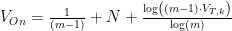{{V}_{On}}=\frac{1}{\left( m-1 \right)}+N+\frac{\log \left( \left( m-1 \right)\cdot {{V}_{T,k}} \right)}{\quad \log \left( m \right)\quad }